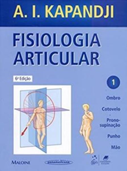 Picture of FISIOLOGIA ARTICULAR VOLUME 1: OMBRO, COTOVELO, PRONO-SUPINACAO, PUNHO, MAO - 6ª ED