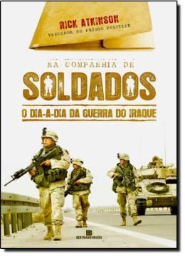 Imagem de NA COMPANHIA DE SOLDADOS - O DIA-A-DIA DA GUERRA DO IRAQUE