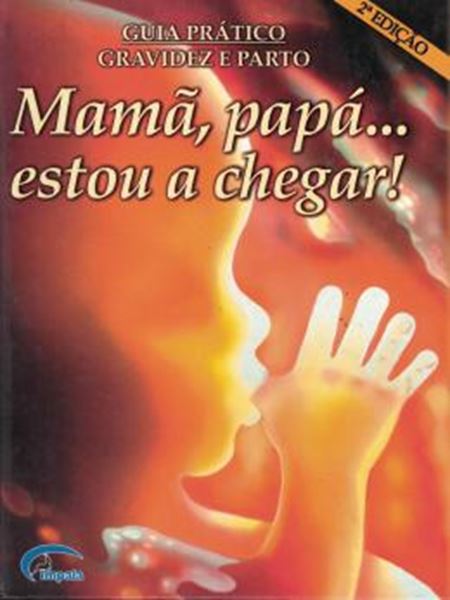 Picture of MAMA, PAPA ... ESTOU A CHEGAR! - 2ª ED