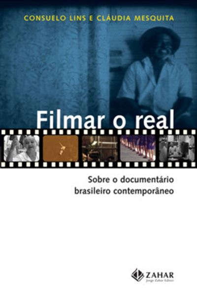 Picture of FILMAR O REAL - SOBRE O DOCUMENTARIO BRASILEIRO CONTEMPORANEO