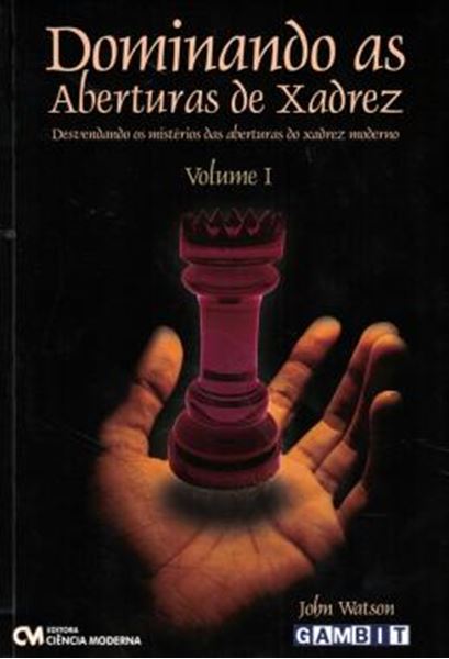 Picture of DOMINANDO AS ABERTURAS DE XADREZ VOL. 1 - DESVENDANDO OS MISTERIOS DAS ABERTURAS DO XADREZ MODERNO