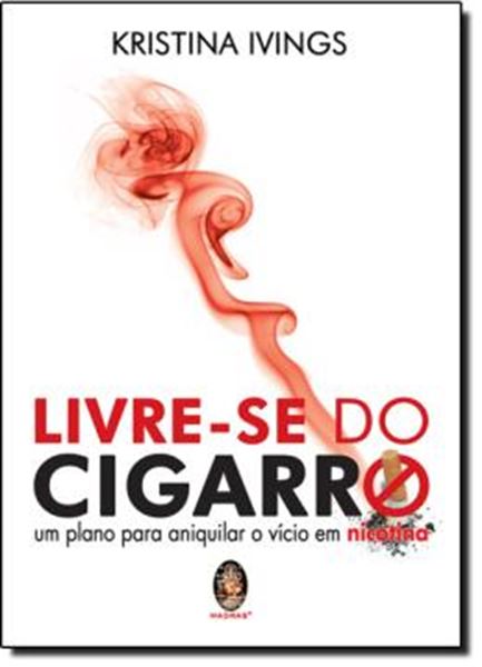 Picture of LIVRE-SE DO CIGARRO - UM PLANO PARA ANIQUILAR O VICIO EM NICOTINA