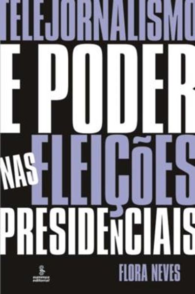 Picture of TELEJORNALISMO E PODER NAS ELEICOES PRESIDENCIAIS