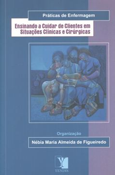 Imagem de ENSINANDO A CUIDAR DE CLIENTES EM SITUACOES CLINICAS E CIRURGICAS