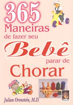 Imagem de 365 MANEIRAS DE FAZER SEU BEBE PARAR DE CHORAR