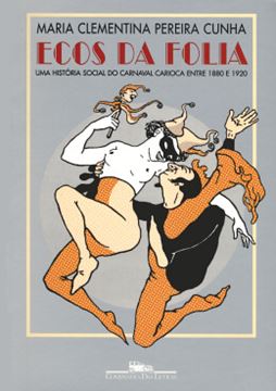 Imagem de ECOS DA FOLIA - UMA HISTORIA SOCIAL DO CARNAVAL CARIOCA ENTRE 1880 E 1920
