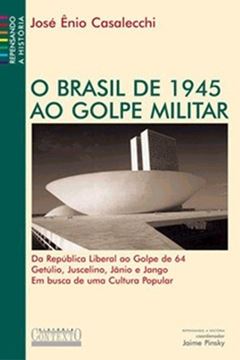 Imagem de BRASIL DE 1945 AO GOLPE MILITAR, O