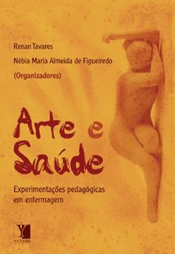 Imagem de ARTE E SAUDE: EXPERIMENTACOES PEDAGOGICAS EM ENFERMAGEM