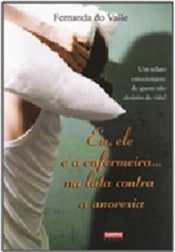 Imagem de EU, ELE E A ENFERMEIRA... NA LUTA CONTRA A ANOREXIA