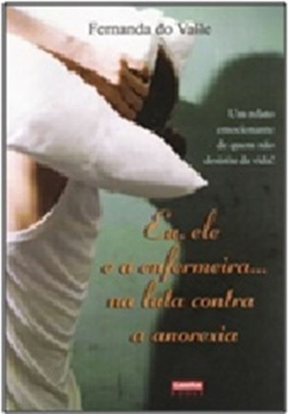 Picture of EU, ELE E A ENFERMEIRA... NA LUTA CONTRA A ANOREXIA