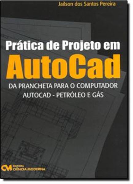 Picture of PRATICA DE PROJETO EM AUTOCAD - DA PRANCHETA PARA O COMPUTADOR  -AUTOCAD PETROLEO E GAS