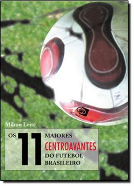 Picture of 11 MAIORES CENTROAVANTES DO FUTEBOL BRASILEIRO, OS