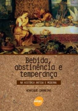 Imagem de BEBIDA, ABSTINENCIA E TEMPERANCA - NA HISTORIA ANTIGA E MODERNA