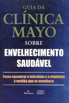Imagem de GUIA DA CLINICA MAYO SOBRE ENVELHICIMENTO SAUDAVEL 