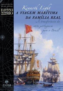 Imagem de A VIAGEM MARITIMA DA FAMILIA REAL - A TRANSFERENCIA DA CORTE PORTUGUESA PARA O BRASIL 
