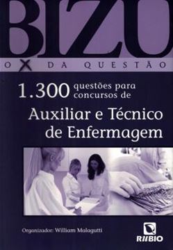 Imagem de BIZU - O X DA QUESTAO - 1300 QUESTOES PARA CONCURSOS AUXILIAR E TECNICO DE ENFERMAGEM
