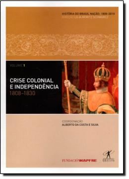 Imagem de CRISE COLONIAL E INDEPENDENCIA 1808-1830