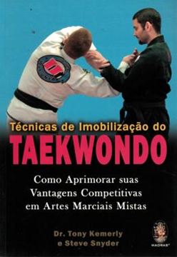 Imagem de TECNICAS DE IMOBILIZACAO DO TAEKWONDO - COMO APRIMORAR SUAS VANTAGENS COMPETITIVAS