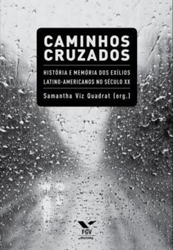 Imagem de CAMINHOS CRUZADOS: HISTORIA E MEMORIA DOS EXILIOS LATINO-AMERICANOS NO SECULO XX