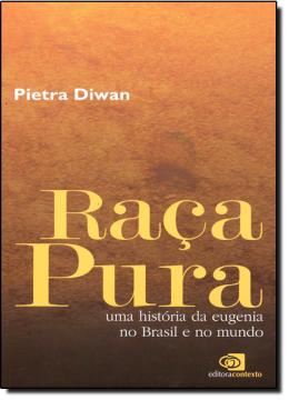 Imagem de RACA PURA - UMA HISTORIA DA EUGENIA NO BRASIL E NO MUNDO
