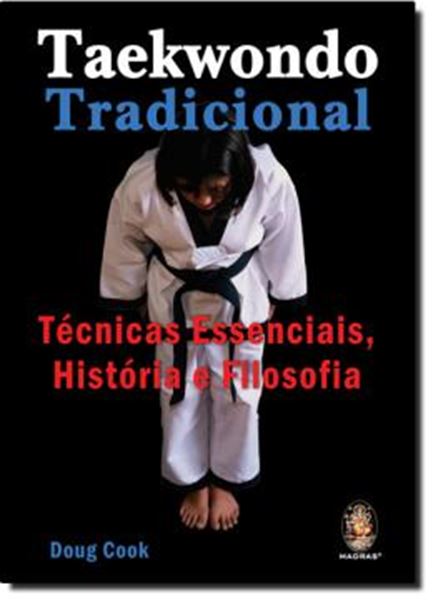 Picture of TAEKWONDO TRADICIONAL - TECNICAS ESESSENCIAIS, HISTORIA E FILOSOFIA