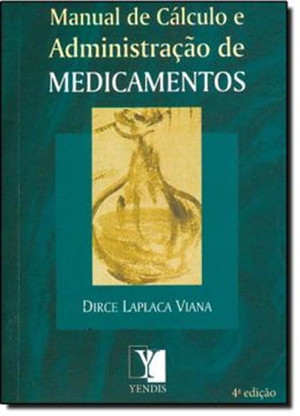 Picture of MANUAL DE CALCULO E ADMINISTRACAO DE MEDICAMENTOS - 4ª EDICAO