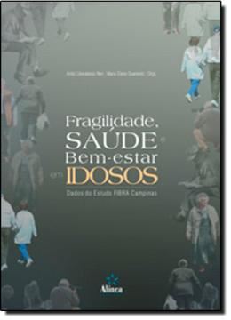 Imagem de FRAGILIDADE, SAUDE E BEM-ESTAR EM IDOSOS: DADOS DO ESTUDO FIBRA CAMPINAS