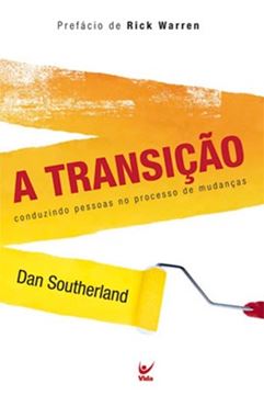 Imagem de A TRANSICAO - CONDUZINDO PESSOAS NO PROCESSO DE MUDANCAS