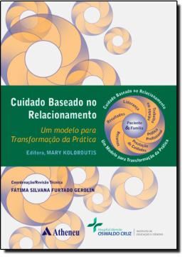 Imagem de CUIDADO BASEADO NO RELACIONAMENTO: UM MODELO PARA TRANSFORMACAO DA PRATICA
