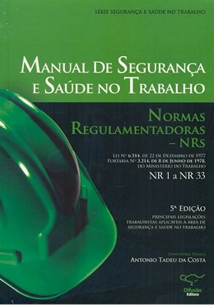 Picture of MANUAL DE SEGURANCA E SAUDE NO TRABALHO - NORMAS REGULAMENTADORAS - NRS - 5ª EDICAO