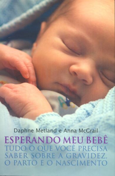 Picture of ESPERANDO MEU BEBE - TUDO O QUE VOCE PRECISA SABER SOBRE A GRAVIDEZ, O PARTO E O NASCIMENTO