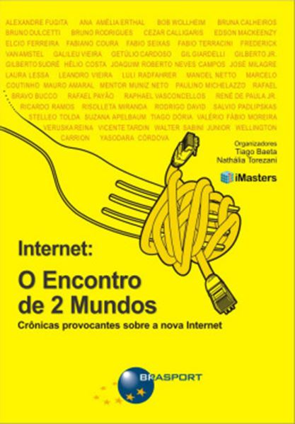 Picture of INTERNET: O ENCONTRO DE 2 MUNDOS - CRONICAS PROVOCANTES SOBRE A NOVA INTERNET