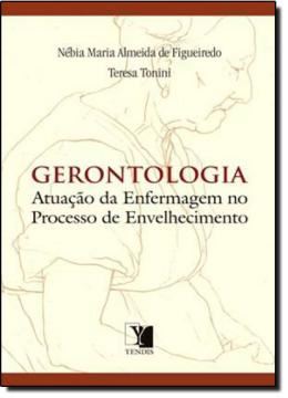 Imagem de GERONTOLOGIA - ATUACAO DA ENFERMAGEM NO PROCESSO DE ENVELHECIMENTO - 2ª EDICAO