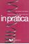 Imagem de IN PRATICA - ESERCIZI DI VOCABOLARIO E STRUTTURE DELLA LINGUA - TESTO