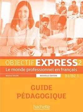 Imagem de OBJECTIF EXPRESS 2 GUIDE PEDAGOGIQUE - NOUVELLE EDITION - 2EME ED.