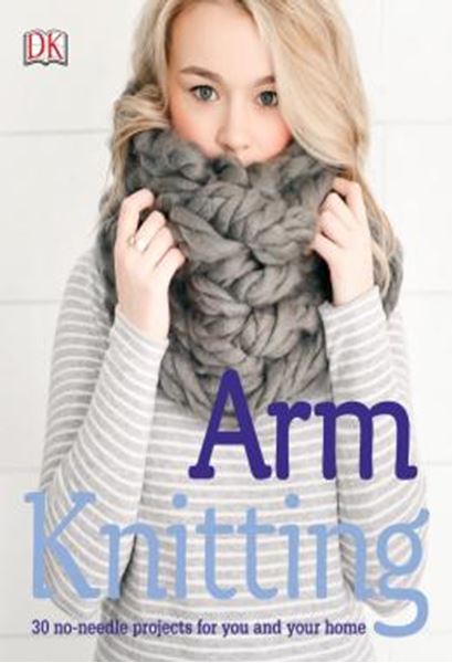 Picture of ARM KNITTING - 30 NO-NEEDLE PROJECTS FOR YOU AND YOUR HOME