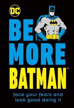 Imagem de BE MORE BATMAN - FACE YOUR FEARS AND LOOK GOOD DOING IT