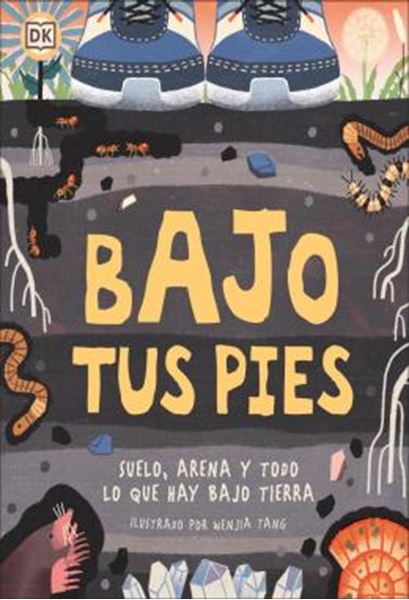 Picture of BAJO TUS PIES - SUELO, ARENA Y TODO LO QUE HAY BAJO TIERRA