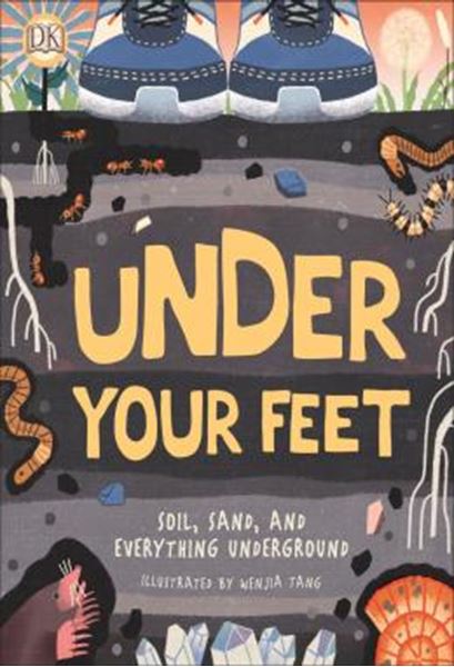 Picture of UNDER YOUR FEET... SOIL, SAND AND EVERYTHING UNDERGROUND