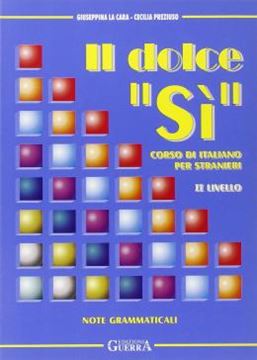 Imagem de IL DOLCE "SI" - CORSO DI ITALIANO PER STRANIERI - 2 LIVELLO  -  MANUALE PER LO STUDENTE + NOTE GRAMMARICALI 
