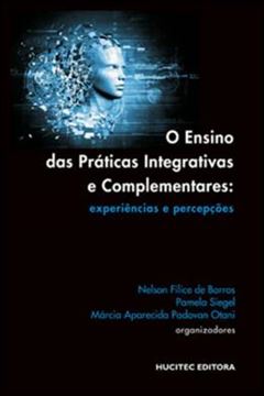 Imagem de ENSINO DAS PRATICAS INTEGRATIVAS E COMPLEMENTARES, O - EXPERIENCIAS E PERCEPCOES