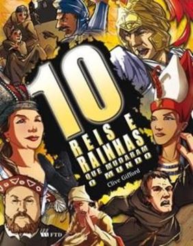 Imagem de 10 REIS E RAINHAS QUE MUDARAM O MUNDO 