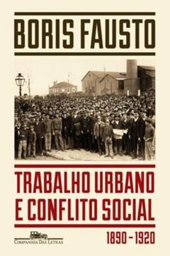 Imagem de TRABALHO URBANO E CONFLITO SOCIAL (1890- 1920) - 2ª EDICAO