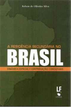 Imagem de RESIDENCIA SECUNDARIA NO BRASIL  DINAMICA ESPACIAL E CONTRIBUICOES CONCEITUAIS, A