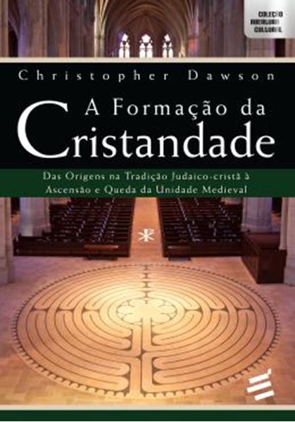 Picture of A FORMACAO DA CRISTANDADE - DAR ORIGENS NA TRADICAO JUDAICO CRISTA A ASCENSAO E QUEDA DA UNIDADE MEDIEVAL