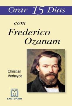 Imagem de ORAR 15 DIAS COM FREDERICO OZANAM