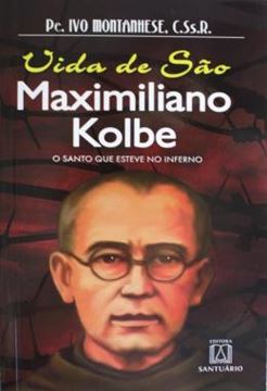 Imagem de VIDA DE SÃO MAXIMILIANO KOLBE - O SANTO QUE ESTEVE NO INFERNO - 7ª ED