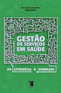 Imagem de GESTAO DE SERVICOS EM SAUDE - DA ESTRATEGIA A OPERACAO