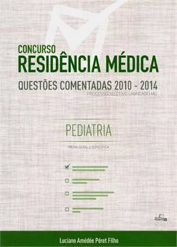 Imagem de CONCURSO RESIDENCIA MEDICA - PEDIATRIA - QUESTOES COMENTADAS 20102014