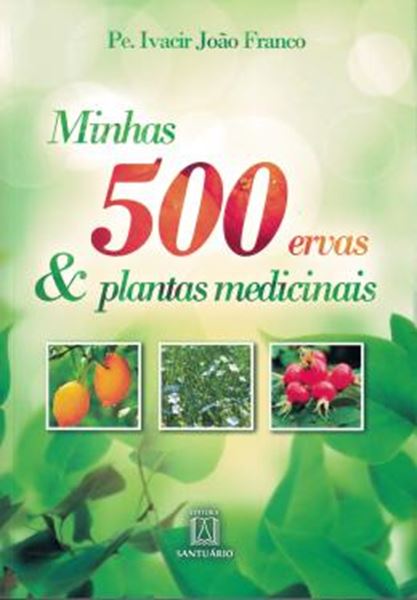 Picture of MINHAS 500 ERVAS E PLANTAS MEDICINAIS - 2ª ED